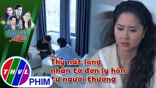 Thy nát lòng nhận tờ đơn ly hôn từ người thương | TÌNH YÊU BẤT TỬ