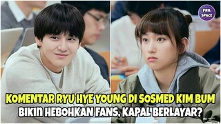 KOMENTAR RYU HYE YOUNG DI SOSMED KIM BUM, BIKIN HEBOH FANS! KAPAL BERLAYAR?