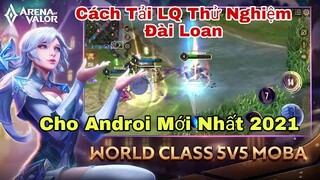 Hướng Dẫn Cách Tải Game LQ Máy Chủ Thử Nghiệm Đài Loan Cho Androi Mới Nhất 2021