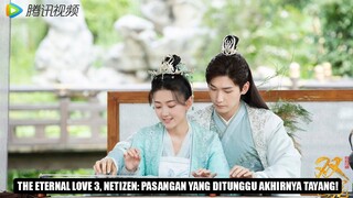 Banyak Dinanti, Akhirnya The Eternal Love 3 Tayang 🎥