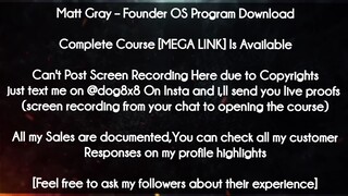 Matt Gray  course -  Founder OS Program Download