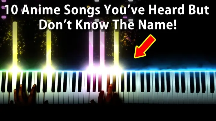 10 Anime Songs You've Heard But Don't Know The Name