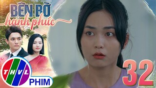 BÊN BỜ HẠNH PHÚC - TẬP 32[3]: Cô gái mà Vinh Phát mang về dần bộc lộ BẢN CHẤT XẤU XA