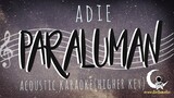 PARALUMAN - Adie ( Acoustic Karaoke/Higher Key )