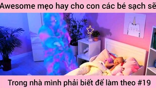 Mẹo hay cho con các bé sạch sẽ trong nhà hãy làm theo #19