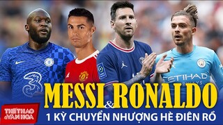 Messi và Ronaldo - Kỳ chuyển nhượng mùa Hè điên rồ nhất lịch sử bóng đá thế giới