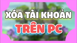 CÁCH XÓA TÀI KHOẢN MINI WORLD TRÊN PC !!!