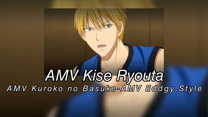 AMV Kise Ryouta - AMV Kuroko no Basuke - AMV Eddgy Style