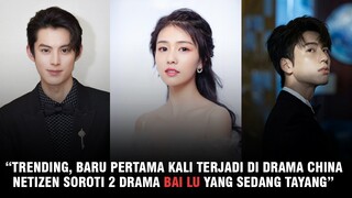 Dua Drama Bai Lu Tayang Bersama, Netizen Sebut Manfaatkan Peran Dylan Wang?