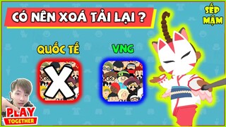 PLAY TOGETHER | Xoá Bản Quốc Tế và tải lại bản Việt Nam ? - Cáo Trắng Kimono | Sếp Mậm