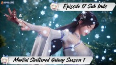 [ EPISODE 17 ] Martial Shattered Galaxy Season 1 - 1080p Super Duper HD Sub Indo