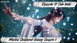 [ EPISODE 17 ] Martial Shattered Galaxy Season 1 - 1080p Super Duper HD Sub Indo