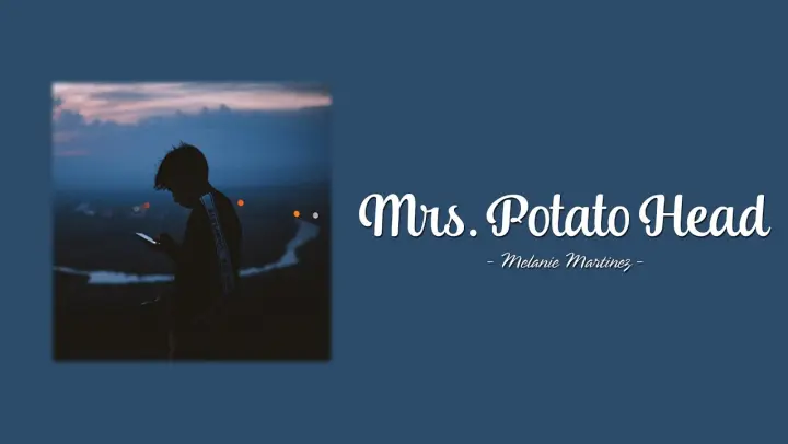 Head lyrics potato mrs Melanie Martinez