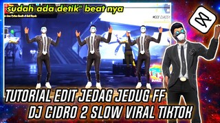 CARA EDIT JEDAG JEDUG FF DJ CIDRO 2 SLOW MIRIP ALIGHT MOTION DI CAPCUT ANDROID