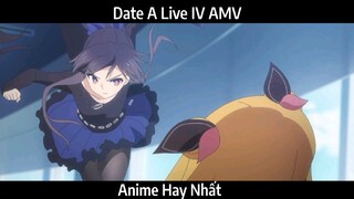 Date A Live IV AMV Hay Nhất