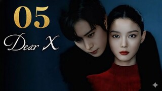 Dear X (2025) - Ep 5 [Eng Sub]