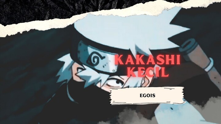 KAKASHI KECIL EGOIS [AMV KEREN]