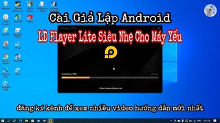 Phần Mềm Giả Lập Android Siêu Nhẹ Cho Máy Tính | Tải LD Player Lite Cho PC Cấu Hình Yếu