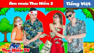 Âm Mưu Thu Hiền 2 + Tập Phim Thu Hiền TV | Tổng Hợp Phim Cổ Tích Đời Thực Hay Nhất 2021 Phần 29