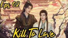 Kill To Love🇨🇳 BL Eps 02 (Sub Indo)