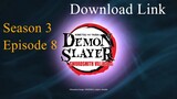 Demon Slayer S3 Ep. 8 DOWNLOAD LINK.