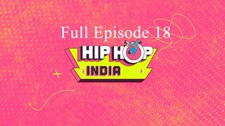 Hip Hop India Season 2 Episode 18 | Hip Hop India Season 2 | Hip Hop India 2025 | Dance Tv Show