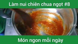 Nui chiên chua ngọt p8