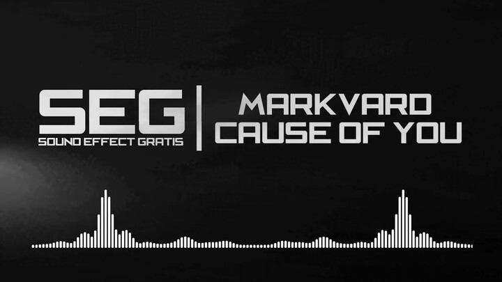 BACKSONG SANTAI || MARKVARD - CAUSE OF YOU (SOUND EFFECT GRATIS)