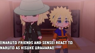 ||Naruto Friends & Sensei react to Naruto as Kisuke Urahara||