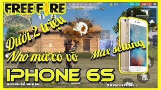 Garena Free Fire | 6S chưa đến 2 triệu Test Free Fire Max Setting bao mượt | Tin được không??