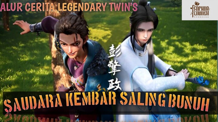 SAUDARA KEMBAR BERTARUNG! alur cerita Legendary Twin's