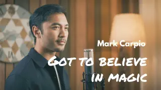 Got to believe in magic- Mark Carpio