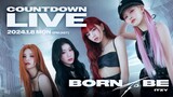 ITZY - Born To Be' Countdown Live 2024