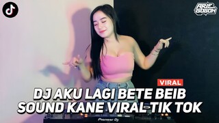 DJ AKU LAGI BETE BEIB VIRAL TIK TOK JEDAG JEDUG FULL BASS