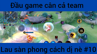 Đầu game cân cả team #10