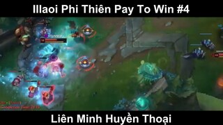 Illaoi Phi Thiên Pay To Win Phần 4