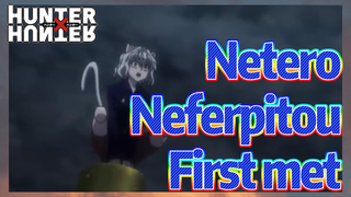 Netero Neferpitou First met