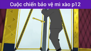 Cuộc chiến bảo vệ mì xào p12