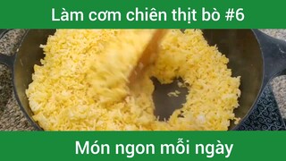 Làm cơm chiên thịt bò p6