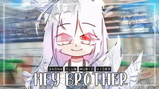 Hey Brother ♥ GLMV / GCMV ♥ Gacha Life Songs / Music Video