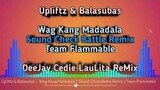 WAG KANG MADADALA ( BATTLE REMIX SOUND CHECK ) TEAM FLAMMABLE