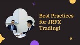 Best Practices for JRFX Trading!