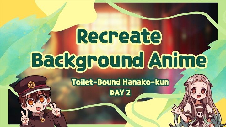 Recreate Background Anime_Toilet-Bound Hanako-kun_Day 2