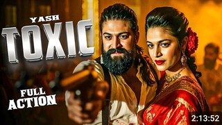 TOXIC (2025) | YASH New Action Movie | 2025 Full Action New Release Blockbuster FilmFilm