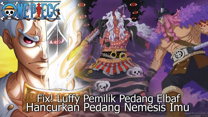 FULL ONE PIECE TERBARU - LUFFY HANCURKAN PEDANG NEMESIS IMU DENGAN PEDANG ELBAF DI POHON ADAM!