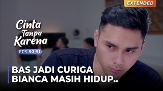 INFO PENTING! Bas Kaget Denger Kabar BIANCA Masih Hidup!!! | CINTA TANPA KARENA | EPS 50-51 (1/4)