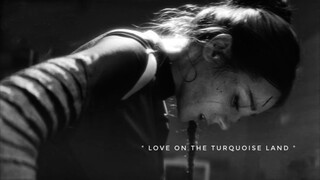 Love On The Turquoise land | EDIT/FMV