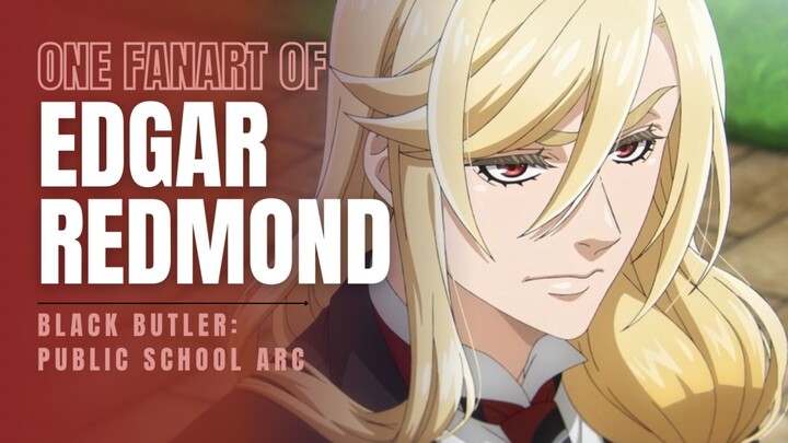[DRAWING] EDGAR REDMOND - BLACK BUTLER: PUBLIC SCHOOL ARC / KUROSITSUJI