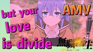 [เกิดชาตินี้พี่ต้องเทพ] AMV |<but your love is divide> สัมผัสความงดงามที่น่าทึ่ง