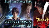 Eps 22 | APOTHEOSIS [Bai Lian Cheng Shen] Sub Indo